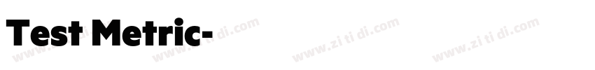 Test Metric字体转换 Test Metric字体转换